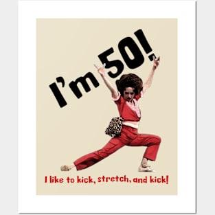 I'm 50 sally o'malley i like to kick, stretch, and kick! Posters and Art